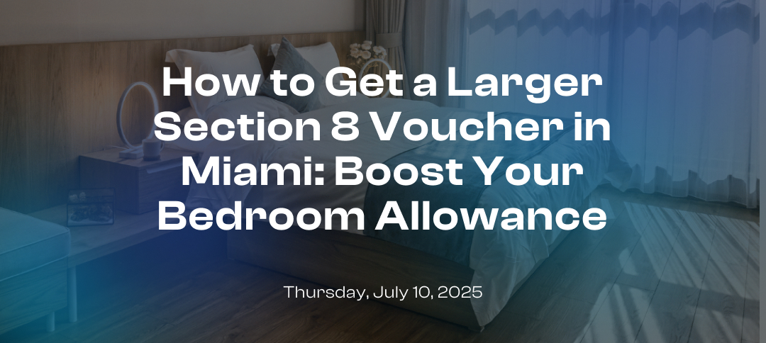 How to Get a Larger Section 8 Voucher in Miami: Boost Your Bedroom Allowance